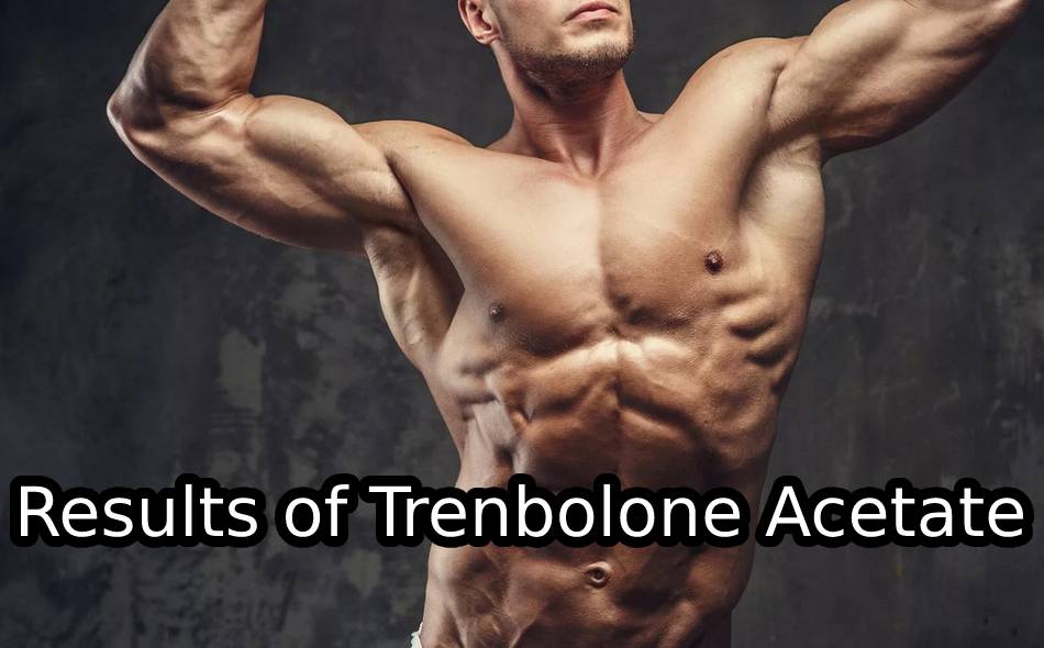 Results of Trenbolone Acetate