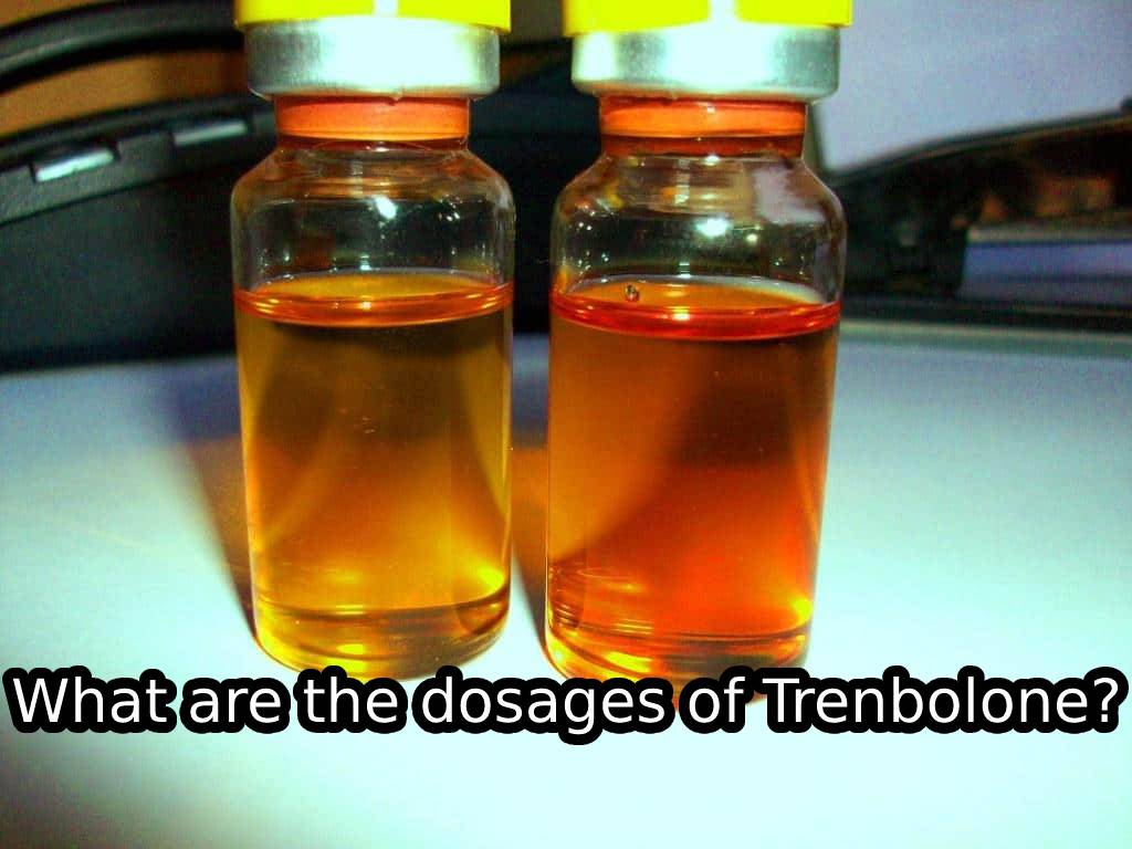 What are the dosages of Trenbolone